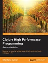 Clojure High Performance Programming, Second Edition