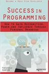 Success in Programming. How to Gain Recognition, Power, and Influence through Personal Branding