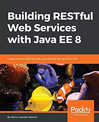 Building RESTful Web Services with Java EE 8