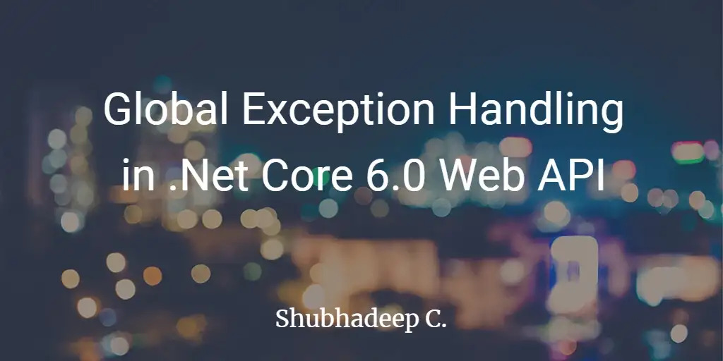 Global Exception Handling in .Net Core Web API