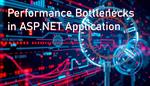 Performance bottlenecks in ASP.NET Application? How to identify and address them?