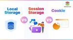 What are Differences Between Cookie, Local Storage and Session Storage