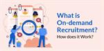 What is on-demand recruitment?