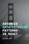 Advanced Data Fetching Patterns in React