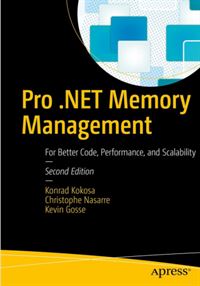 Pro .NET Memory Management, Second Edition