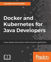 Docker and Kubernetes for Java Developers
