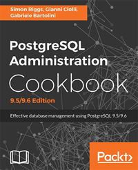 PostgreSQL Administration Cookbook, 9.5/9.6 Edition
