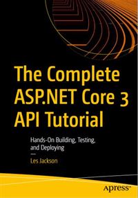 The Complete ASP.NET Core 3 API Tutorial